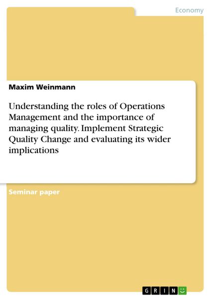 Produktbild: Understanding the roles of Operations Management and the importance of managing quality. Implement Strategic Quality Change and evaluating its wider i