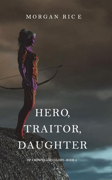 Produktbild: Hero, Traitor, Daughter (Of Crowns and Glory-Book 6)