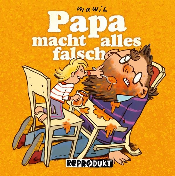 Papa macht alles falsch, Gebundene Ausgabe von Mawil, Reprodukt, 978-3-95640-310-1