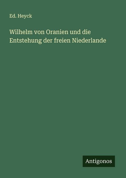 Produktbild: Wilhelm von Oranien und die Entstehung der freien Niederlande