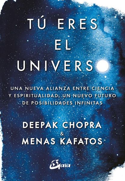 Produktbild: T&uacute; eres el universo : una nueva alianza entre ciencia y espiritualidad, un nuevo futuro de posibilidades infinitas