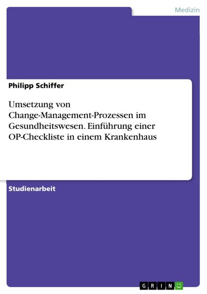Produktbild: Umsetzung von Change-Management-Prozessen im Gesundheitswesen. Einf&uuml;hrung einer OP-Checkliste in einem Krankenhaus
