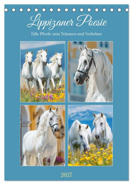 Produktbild: Lippizaner Poesie. Edle Pferde zum Tr&auml;umen und Verlieben (Tischkalender 2027 DIN A5 hoch), CALVENDO Monatskalender