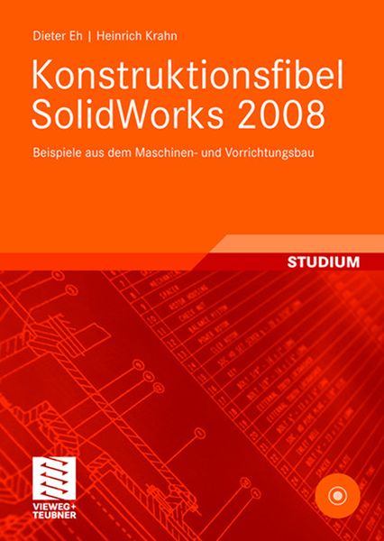 Konstruktionsfibel SolidWorks 2008, Set von Dieter Eh , Heinrich Krahn, Vieweg & Teubner, 9783834805195