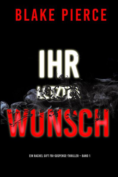 Produktbild: Ihr letzter Wunsch (Ein Rachel Gift FBI-Suspense-Thriller - Band 1)