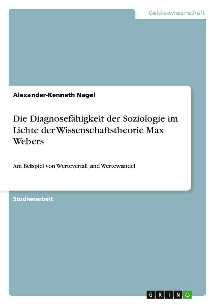 Produktbild: Die Diagnosef&auml;higkeit der Soziologie im Lichte der Wissenschaftstheorie Max Webers