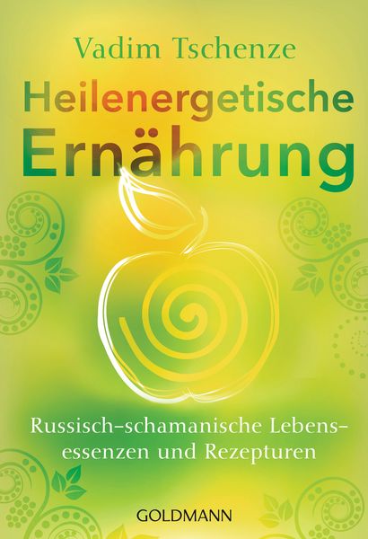 Heilenergetische Ernährung, Taschenbuch von Vadim Tschenze, Goldmann, 978-3-442-22219-3