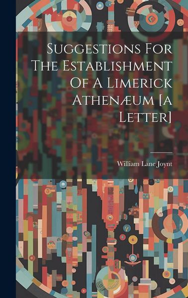 Produktbild: Suggestions For The Establishment Of A Limerick Athen&aelig;um [a Letter]