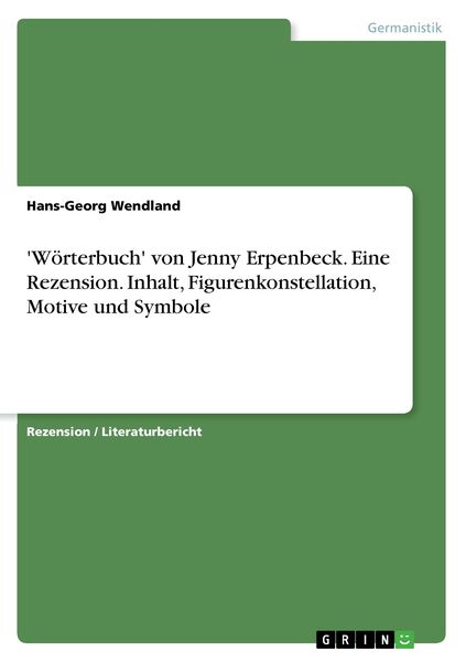 Produktbild: 'W&ouml;rterbuch' von Jenny Erpenbeck. Eine Rezension. Inhalt, Figurenkonstellation, Motive und Symbole