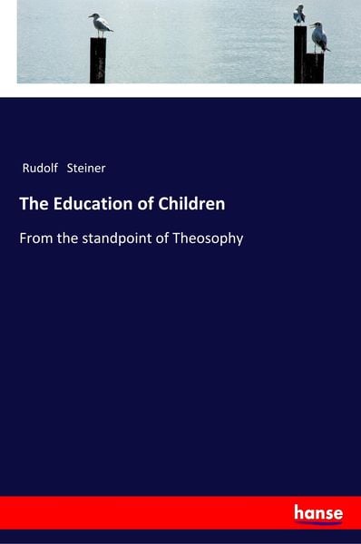 The Education of Children, Taschenbuch von Rudolf Steiner, Hansebooks, 9783337364878