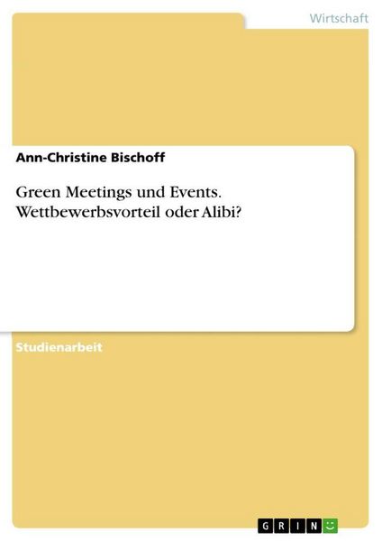 Produktbild: Green Meetings und Events. Wettbewerbsvorteil oder Alibi?