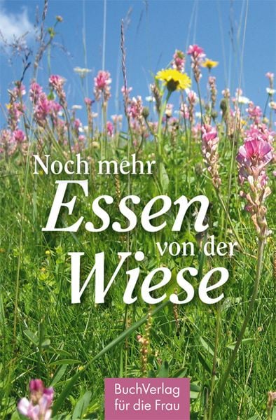 Noch mehr Essen von der Wiese, Gebundene Ausgabe von Carola Ruff, Buchverlag Leipzig, 978-3-89798-450-9