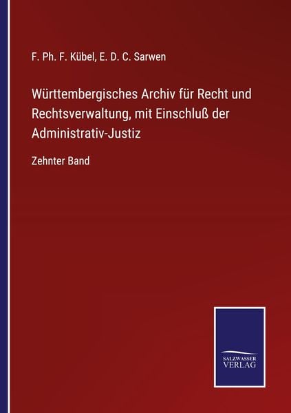 Württembergisches Archiv für Recht und Rechtsverwaltung, mit Einschluß der Administrativ-Justiz, Taschenbuch von , BoD - Books on Demand,