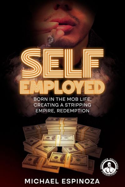 Produktbild: Self-Employed: Born in the Mob Life, Creating a Stripping Empire, Redemption