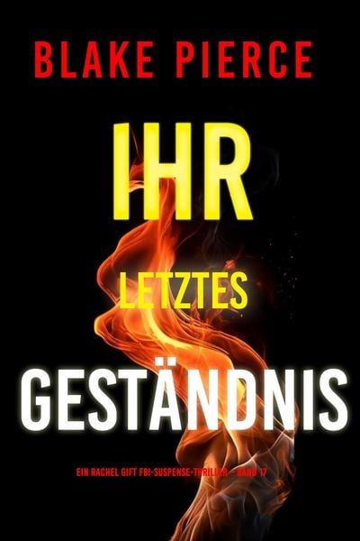 Produktbild: Ihr letztes Gest&auml;ndnis (Ein Rachel Gift FBI-Suspense-Thriller - Band 17)