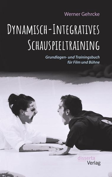 Produktbild: Dynamisch-Integratives Schauspieltraining. Grundlagen- und Trainingsbuch f&uuml;r Film und B&uuml;hne
