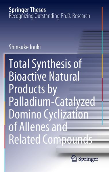 Produktbild: Total Synthesis of Bioactive Natural Products by Palladium-Catalyzed Domino Cyclization of Allenes and Related Compounds