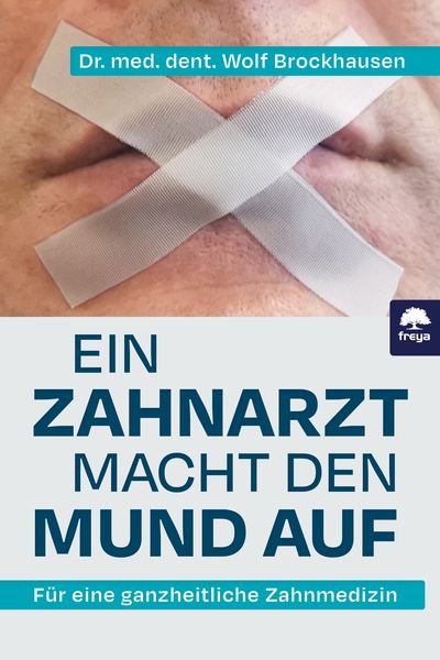 Ein Zahnarzt macht den Mund auf, Gebundene Ausgabe von Wolf med. dent. Brockhausen, Freya, 9783990254981
