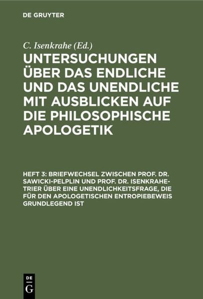Produktbild: Briefwechsel zwischen Prof. Dr. Sawicki-Pelplin und Prof. Dr. Isenkrahe-Trier &uuml;ber eine Unendlichkeitsfrage, die f&uuml;r den apologetischen Entropiebeweis