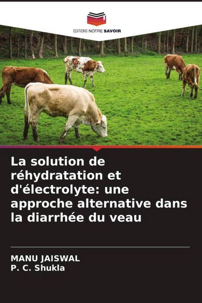 Produktbild: La solution de r&eacute;hydratation et d'&eacute;lectrolyte: une approche alternative dans la diarrh&eacute;e du veau