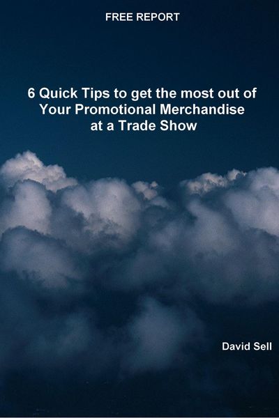Produktbild: Free Report - 6 Quick Tips To Get The Most Out Of Your Promotional Merchandise At A Trade Show