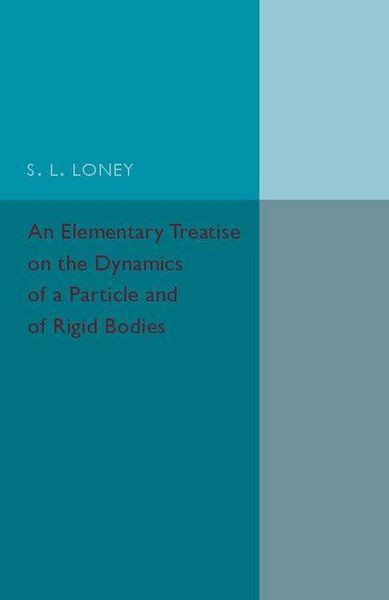 Produktbild: An Elementary Treatise on the Dynamics of a Particle and of Rigid Bodies