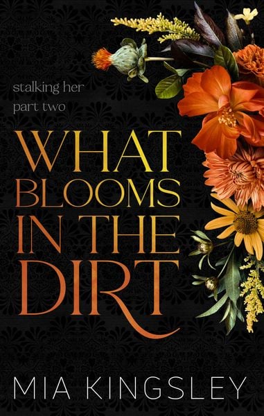 What Blooms In The Dirt