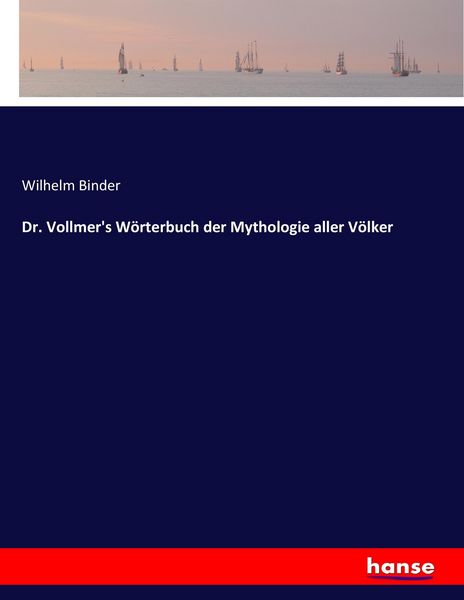 Dr. Vollmer's Wörterbuch der Mythologie aller Völker, Taschenbuch von Wilhelm Binder, Hansebooks, 9783744624732