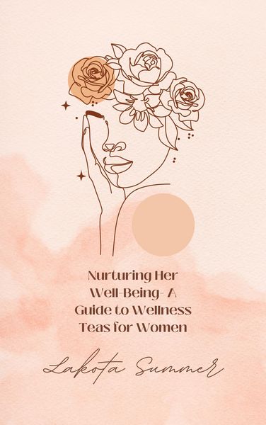 Produktbild: Nurturing Her Well-Being- A Guide to Wellness Teas for Women