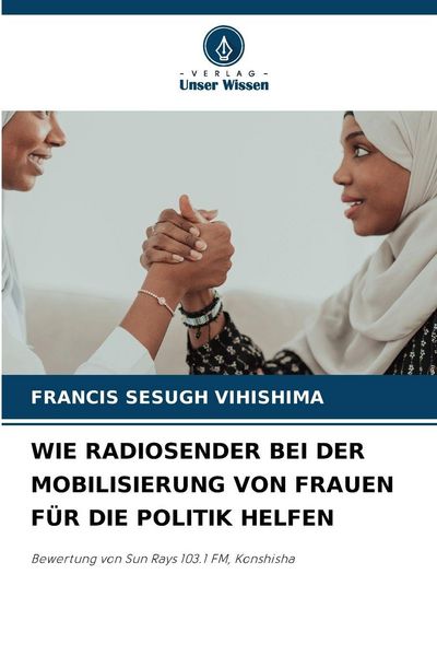 Produktbild: Wie Radiosender bei der Mobilisierung von Frauen f&uuml;r die Politik Helfen