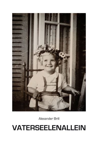 Vaterseelenallein, Taschenbuch von Alexander Brill, BoD – Books on Demand, 9783750453753