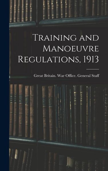 Produktbild: Training and Manoeuvre Regulations, 1913