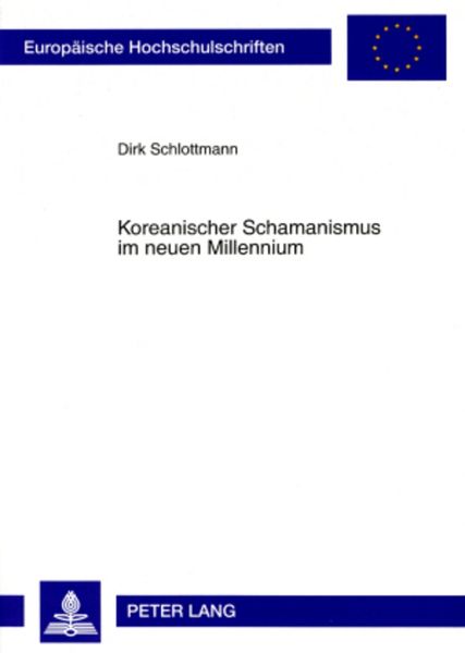 Koreanischer Schamanismus im neuen Millennium, Taschenbuch von Dirk Schlottmann, Peter Lang GmbH, Internationaler Verlag der Wissenschaften,