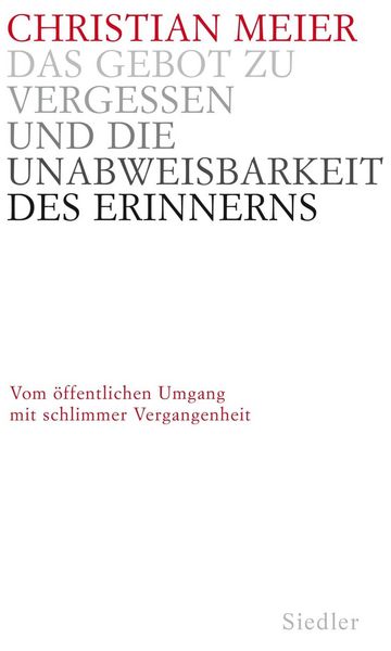 Produktbild: Das Gebot zu vergessen und die Unabweisbarkeit des Erinnerns -