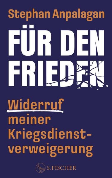 Für den Frieden – Widerruf meiner Kriegsdienstverweigerung, Taschenbuch von Stephan Anpalagan, S. Fischer Verlag, 978-3-10-397757-8