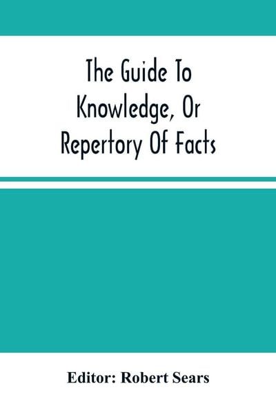 Produktbild: The Guide To Knowledge, Or Repertory Of Facts