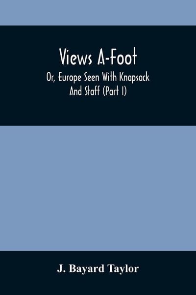 Produktbild: Views A-Foot; Or, Europe Seen With Knapsack And Staff (Part I)