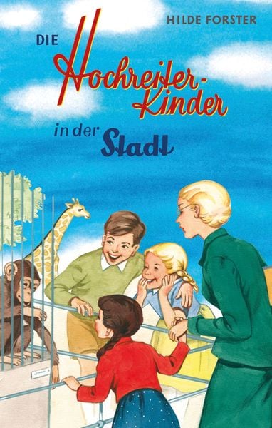 Die Hochreiter-Kinder in der Stadt, Gebundene Ausgabe von Hilde Forster, Breitschopf Medien Verlag, 9783700444039