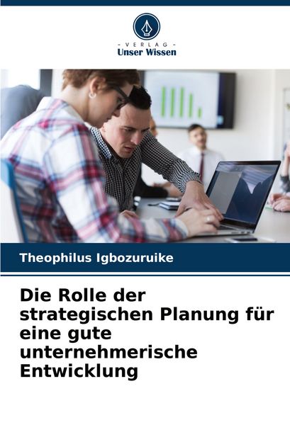 Produktbild: Die Rolle der strategischen Planung f&uuml;r eine gute unternehmerische Entwicklung
