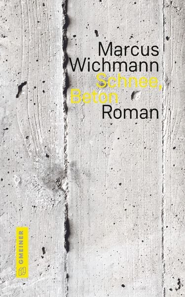 Schnee, Beton, Gebundene Ausgabe von Marcus Wichmann, Gmeiner-Verlag, 9783839207284