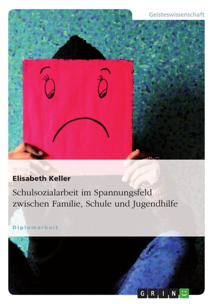 Produktbild: Schulsozialarbeit im Spannungsfeld zwischen Familie, Schule und Jugendhilfe