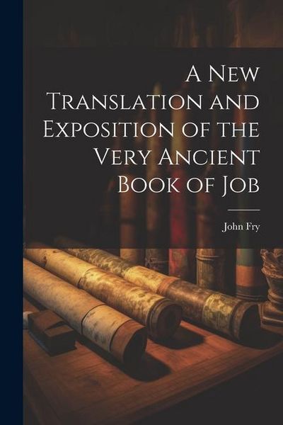 Produktbild: A New Translation and Exposition of the Very Ancient Book of Job