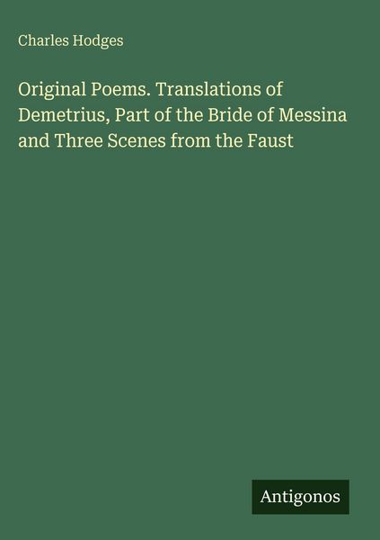 Produktbild: Original Poems. Translations of Demetrius, Part of the Bride of Messina and Three Scenes from the Faust
