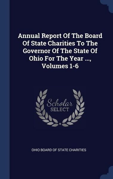 Produktbild: Annual Report Of The Board Of State Charities To The Governor Of The State Of Ohio For The Year ..., Volumes 1-6