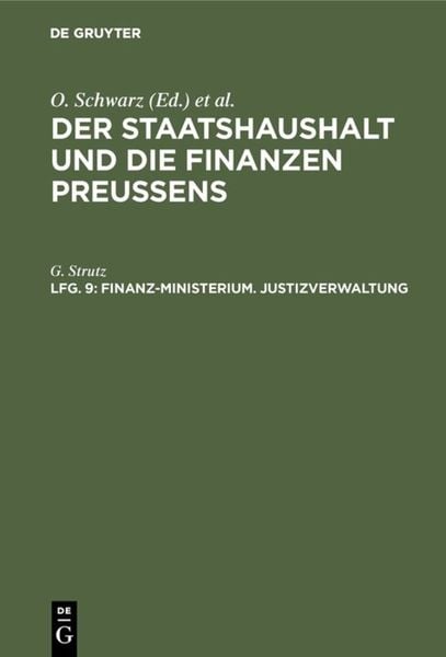 Produktbild: Der Staatshaushalt und die Finanzen Preussens. Die Zuschussverwaltungen / Finanz-Ministerium. Justizverwaltung