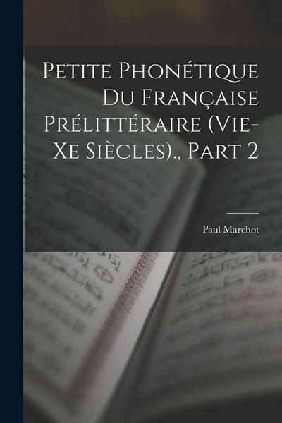 Produktbild: Petite Phon&eacute;tique Du Fran&ccedil;aise Pr&eacute;litt&eacute;raire (Vie-Xe Si&egrave;cles)., Part 2