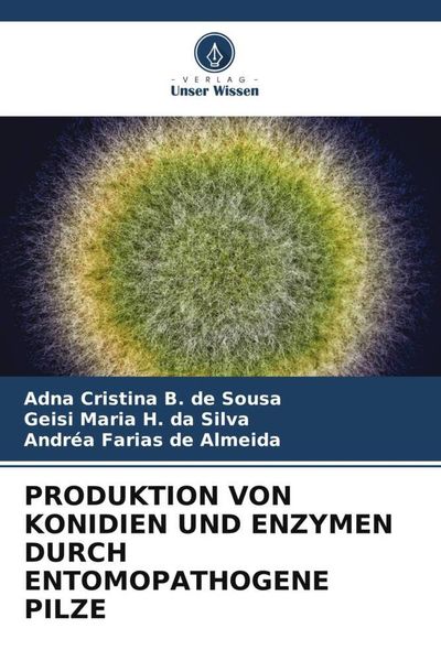 Produktbild: Produktion von Konidien und Enzymen Durch Entomopathogene Pilze