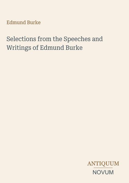 Produktbild: Selections from the Speeches and Writings of Edmund Burke