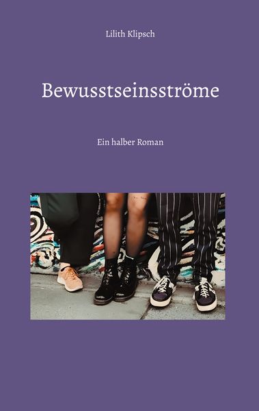 Bewusstseinsströme, Taschenbuch von Lilith Klipsch, BoD – Books on Demand, 9783695105601