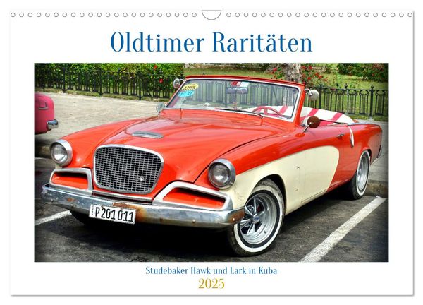 Oldtimer Raritäten - Studebaker Hawk und Lark in Kuba (Wandkalender 2025 DIN A3 quer), CALVENDO Monatskalender